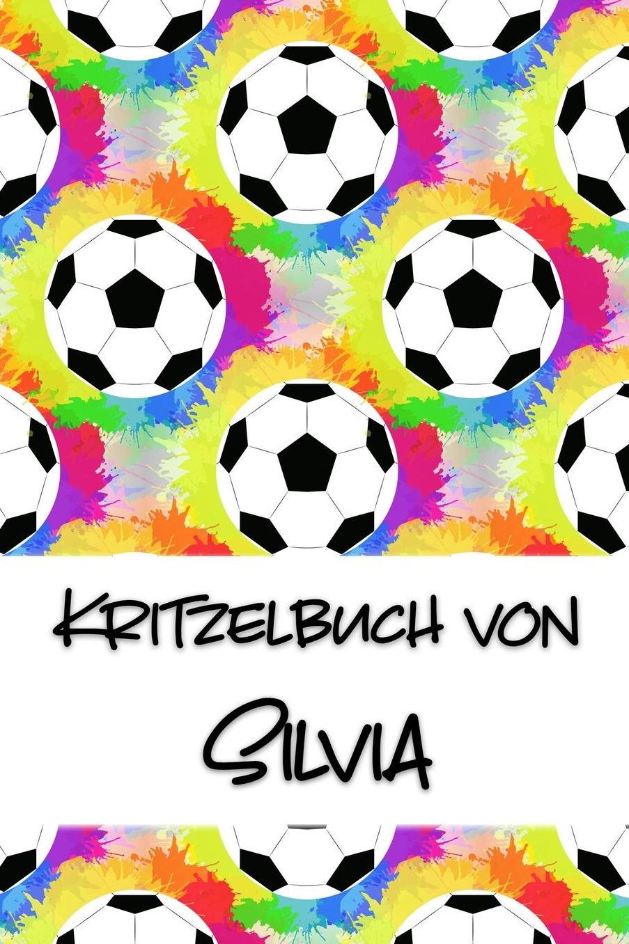 Kritzelbuch von Silvia: Kritzel- und Malbuch mit leeren Seiten fï¿½r deinen personalisierten Vornamen