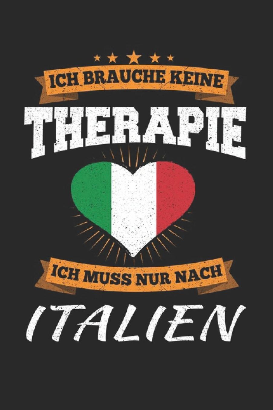 Ich Brauche Keine Therapie Ich Muss Nur Nach Italien: Italien Notizbuch Italien Tagebuch 110 Weiï¿½e Blanko Seiten - ca. A 5
