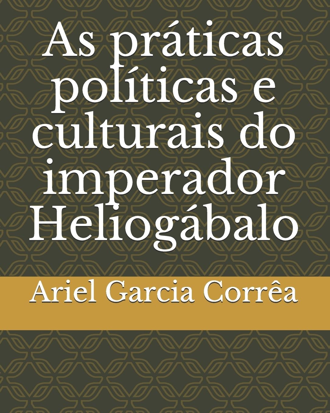 As prï¿½ticas polï¿½ticas e culturais do imperador Heliogï¿½balo