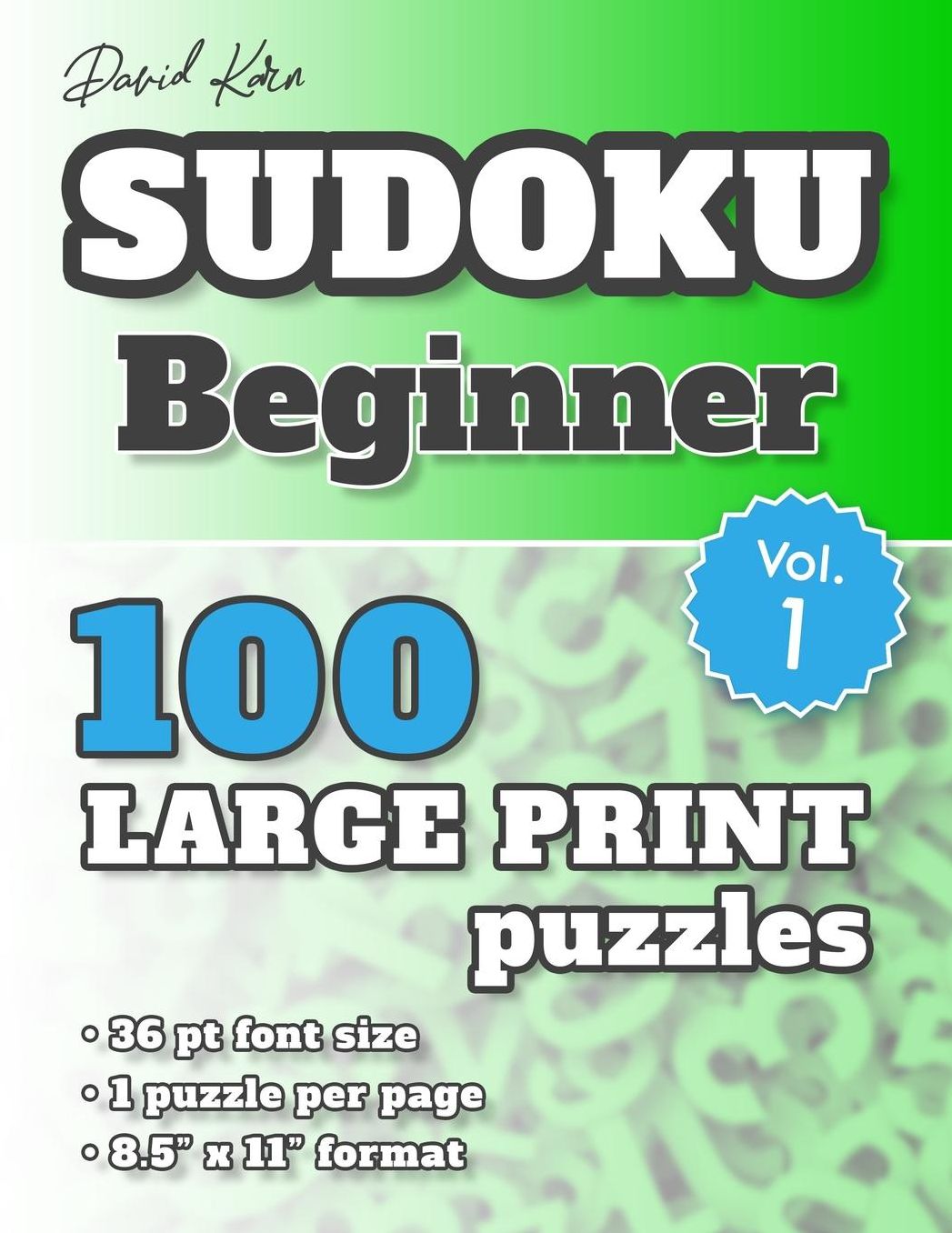 David Karn Sudoku - Beginner Vol 1: 100 Puzzles, Large Print, 36 pt font size, 1 puzzle per page