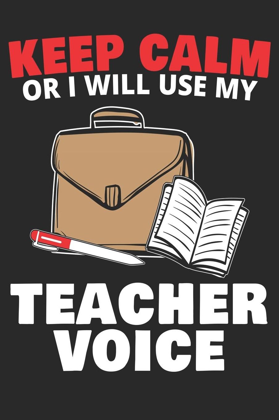 Keep Calm Or I Will Use My Teacher Voice: A5 Liniertes - Notebook - Notizbuch - Taschenbuch - Journal - Tagebuch - Ein lustiges Geschenk fï¿½r Freunde oder die Familie und die Besten Lehrerin und Lehrer Der Welt