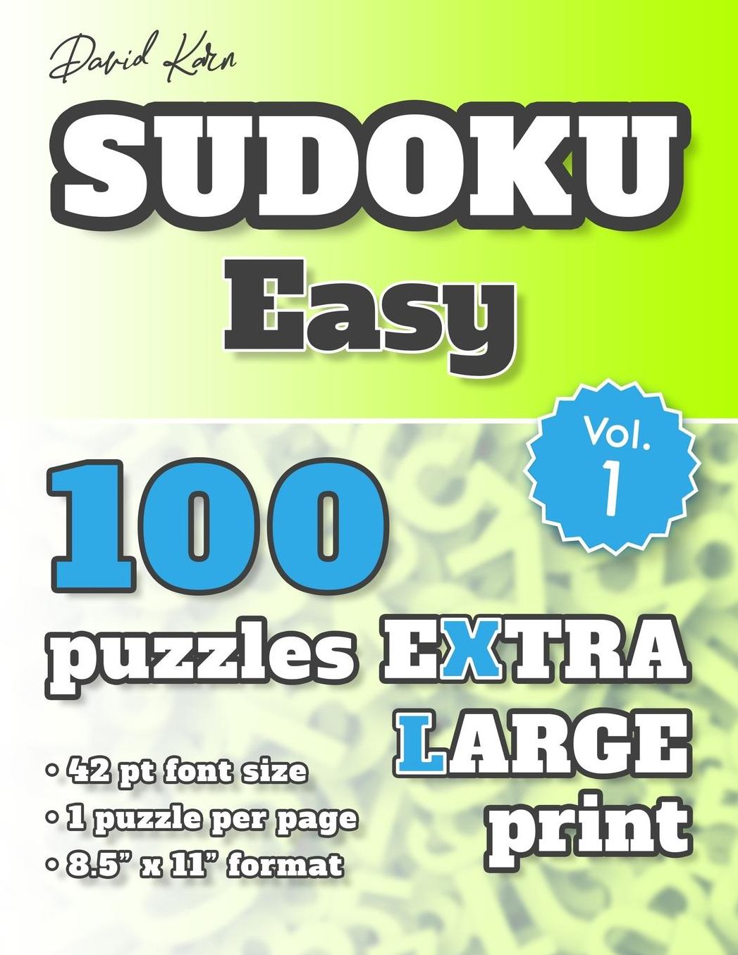 David Karn Sudoku - Easy Vol 1: 100 Puzzles, Extra Large Print, 42 pt font size, 1 puzzle per page