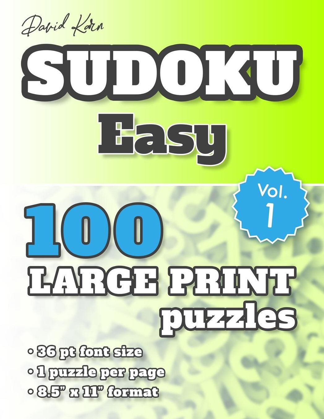 David Karn Sudoku - Easy Vol 1: 100 Puzzles, Large Print, 36 pt font size, 1 puzzle per page