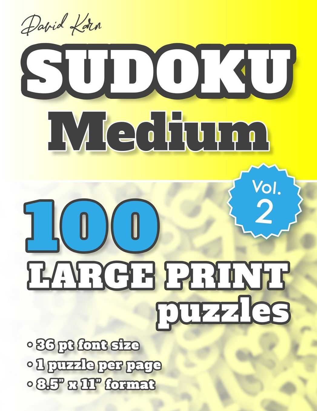 David Karn Sudoku - Medium Vol 2: 100 Puzzles, Large Print, 36 pt font size, 1 puzzle per page