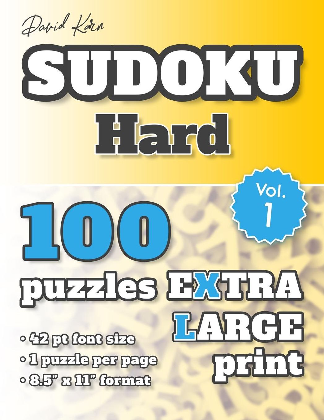 David Karn Sudoku - Hard Vol 1: 100 Puzzles, Extra Large Print, 42 pt font size, 1 puzzle per page