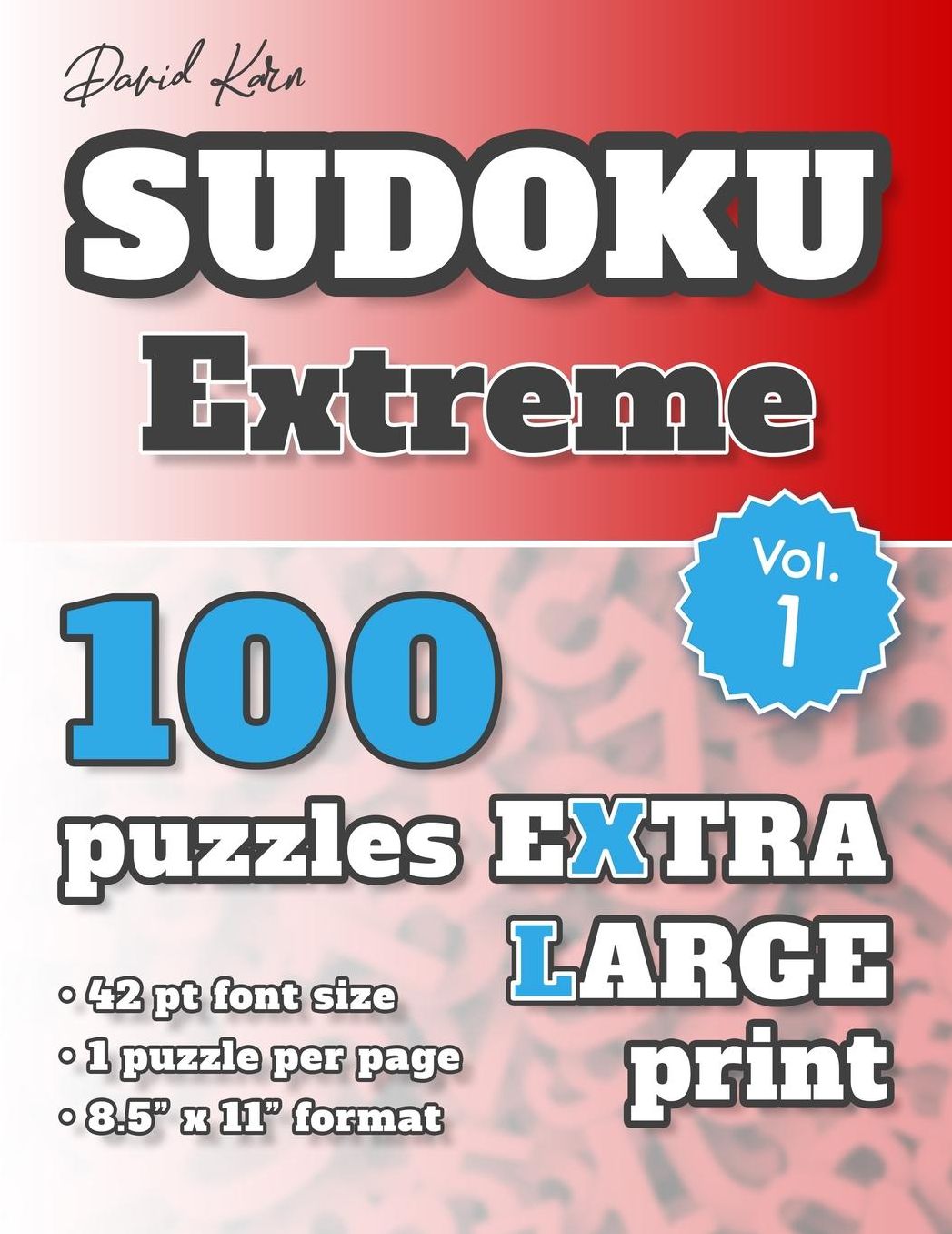 David Karn Sudoku - Extreme Vol 1: 100 Puzzles, Extra Large Print, 42 pt font size, 1 puzzle per page
