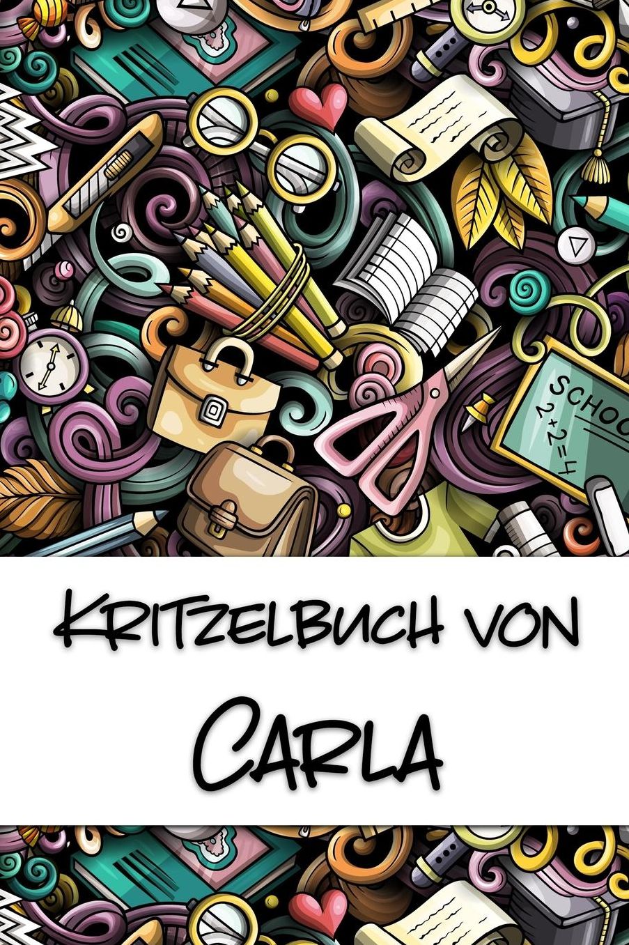 Kritzelbuch von Carla: Kritzel- und Malbuch mit leeren Seiten fï¿½r deinen personalisierten Vornamen