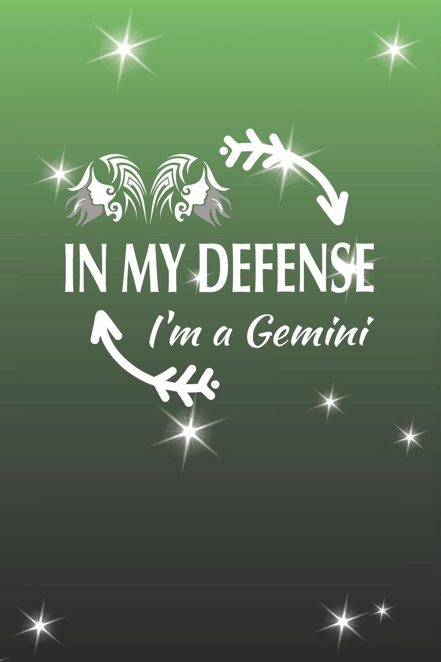 In My Defense I'm A Gemini: Gemini Zodiac Sign Blank Lined Journal