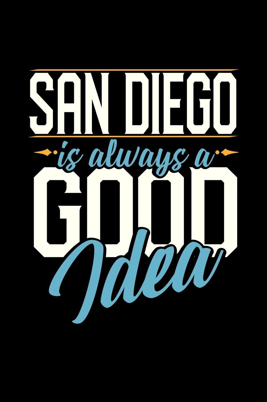San Diego Is Always a Good Idea: 6x9 inches dot grid notebook, 120 Pages, Composition Book and Journal, perfect gift idea for everyone whose favorite city is San Diego