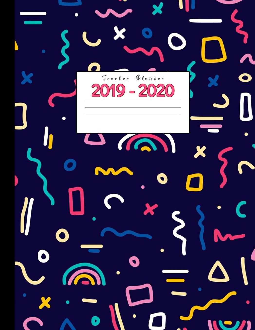 Teacher Planner 2019-2020: Academic Planners Calendar Daily, Weekly and Monthly July 2019- June 2020 Lesson Plan Books for Teachers and Homeschool Moms