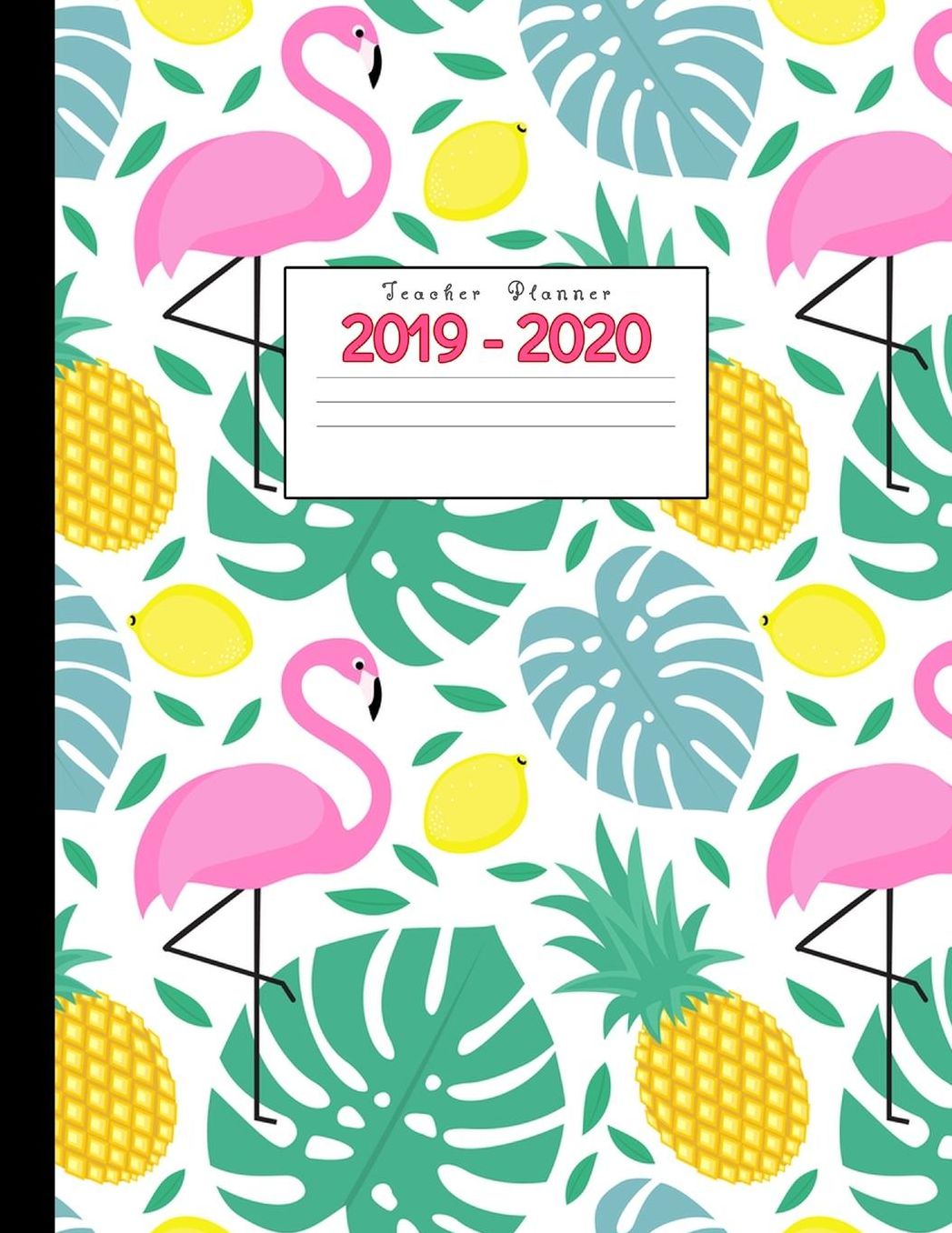 Teacher Planner 2019-2020: Academic Planners Calendar Daily, Weekly and Monthly July 2019- June 2020 Lesson Plan Books for Teachers and Homeschool Moms