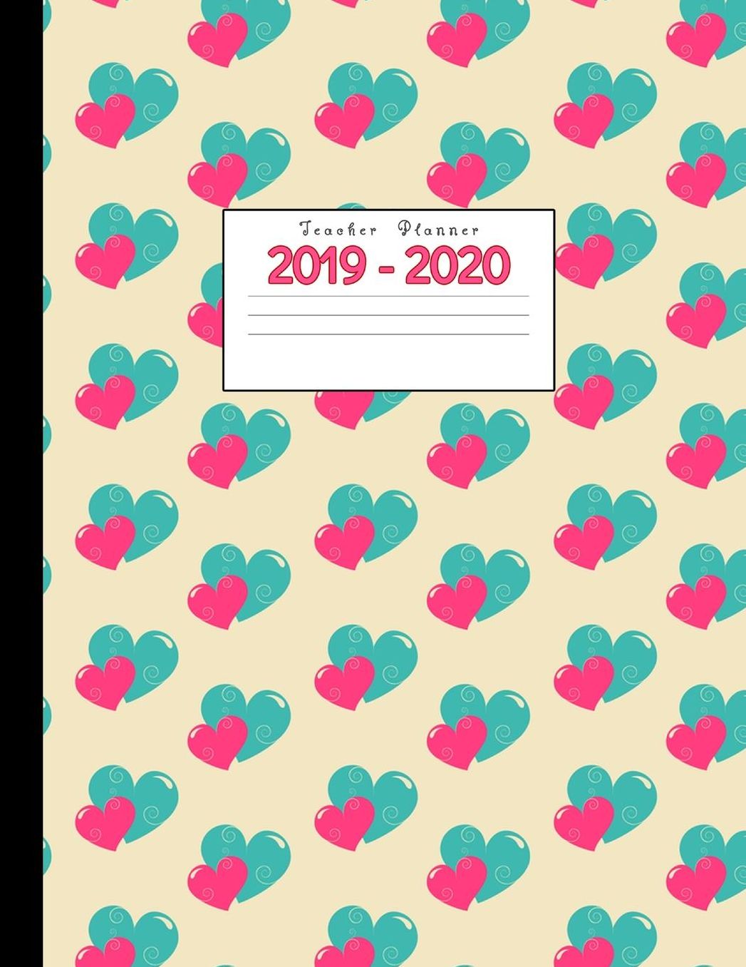 Teacher Planner 2019-2020: Academic Planners Calendar Daily, Weekly and Monthly July 2019- June 2020 Lesson Plan Books for Teachers and Homeschool Moms