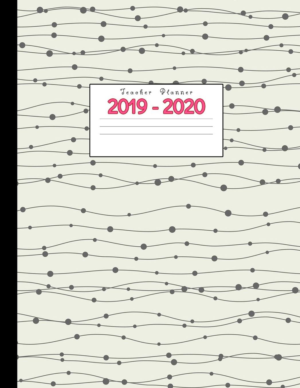 Teacher Planner 2019-2020: Academic Planners Calendar Daily, Weekly and Monthly July 2019- June 2020 Lesson Plan Books for Teachers and Homeschool Moms