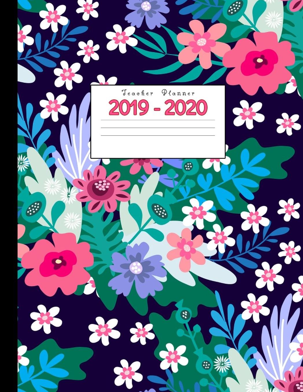 Teacher Planner 2019-2020: Academic Planners Calendar Daily, Weekly and Monthly July 2019- June 2020 Lesson Plan Books for Teachers and Homeschool Moms