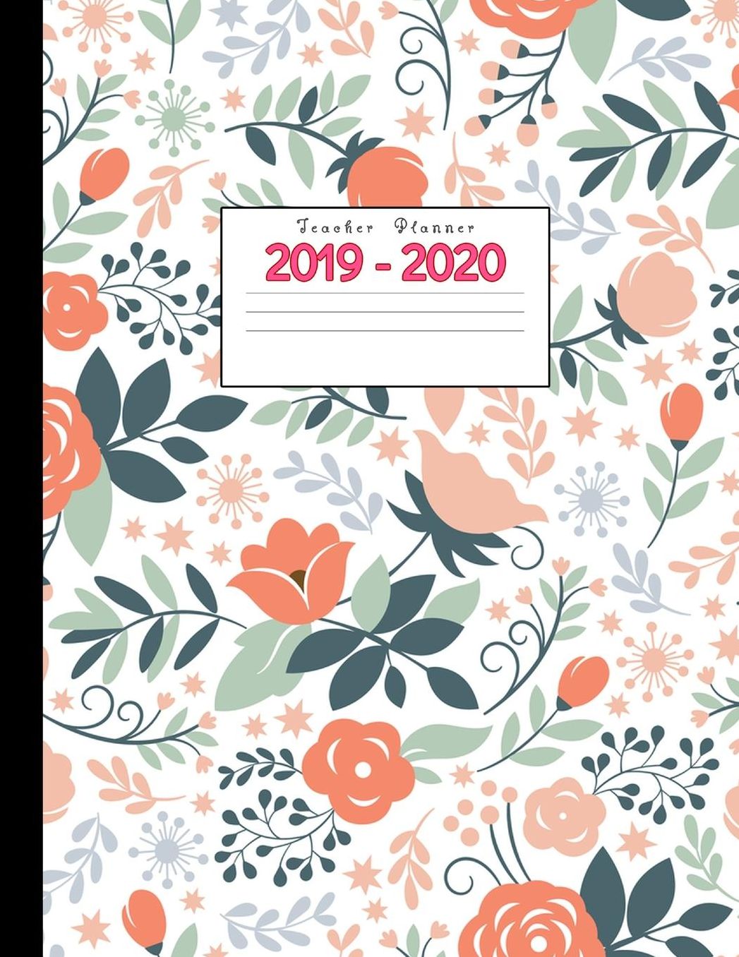 Teacher Planner 2019-2020: Academic Planners Calendar Daily, Weekly and Monthly July 2019- June 2020 Lesson Plan Books for Teachers and Homeschool Moms