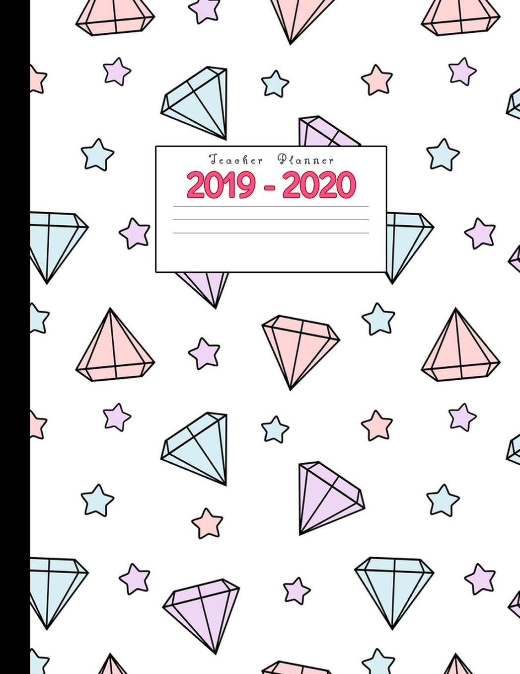 Teacher Planner 2019-2020: Academic Planners Calendar Daily, Weekly and Monthly July 2019- June 2020 Lesson Plan Books for Teachers and Homeschool Moms