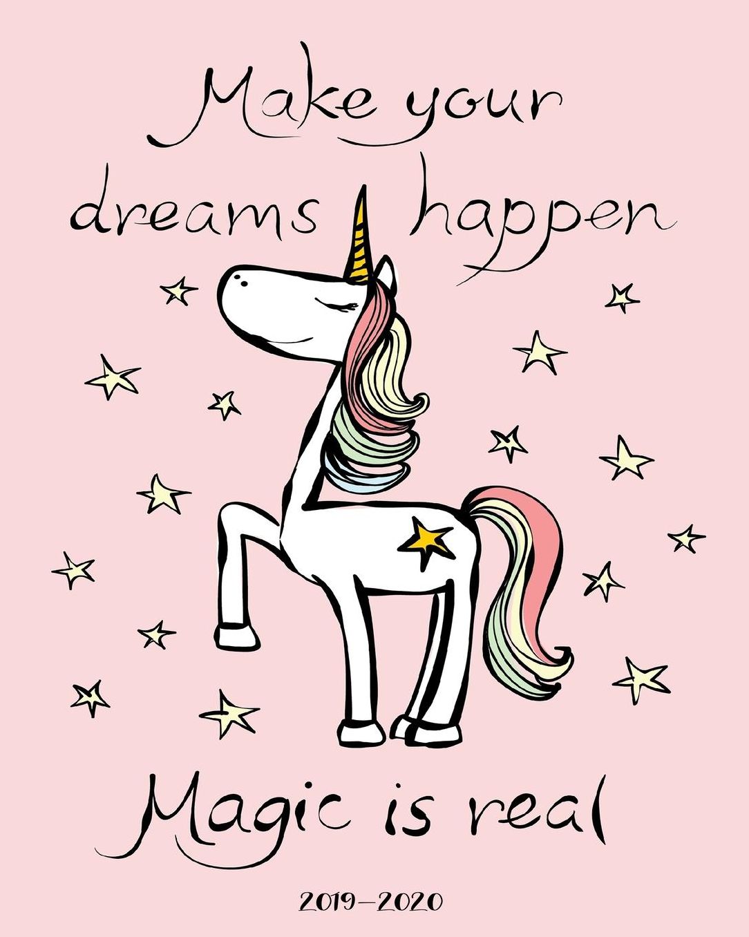 Make Your Dreams Happen Magic Is Real 2019-2020: Daily, Weekly, and Monthly Calendar Planner and Organizer for Students for the Academic Year 2019-2020 (8x10)