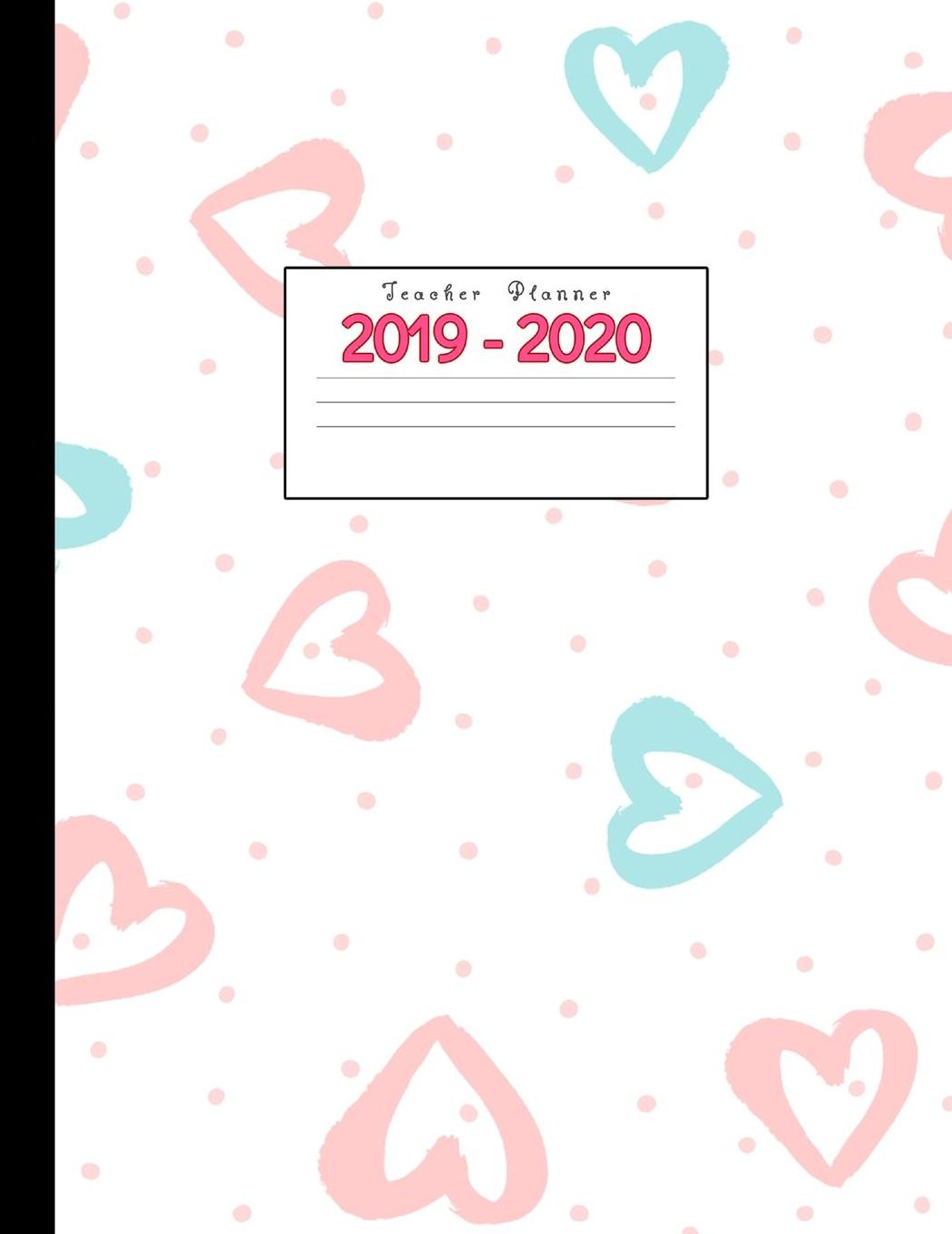 Teacher Planner 2019-2020: Academic Planners Calendar Daily, Weekly and Monthly July 2019- June 2020 Lesson Plan Books for Teachers and Homeschool Moms