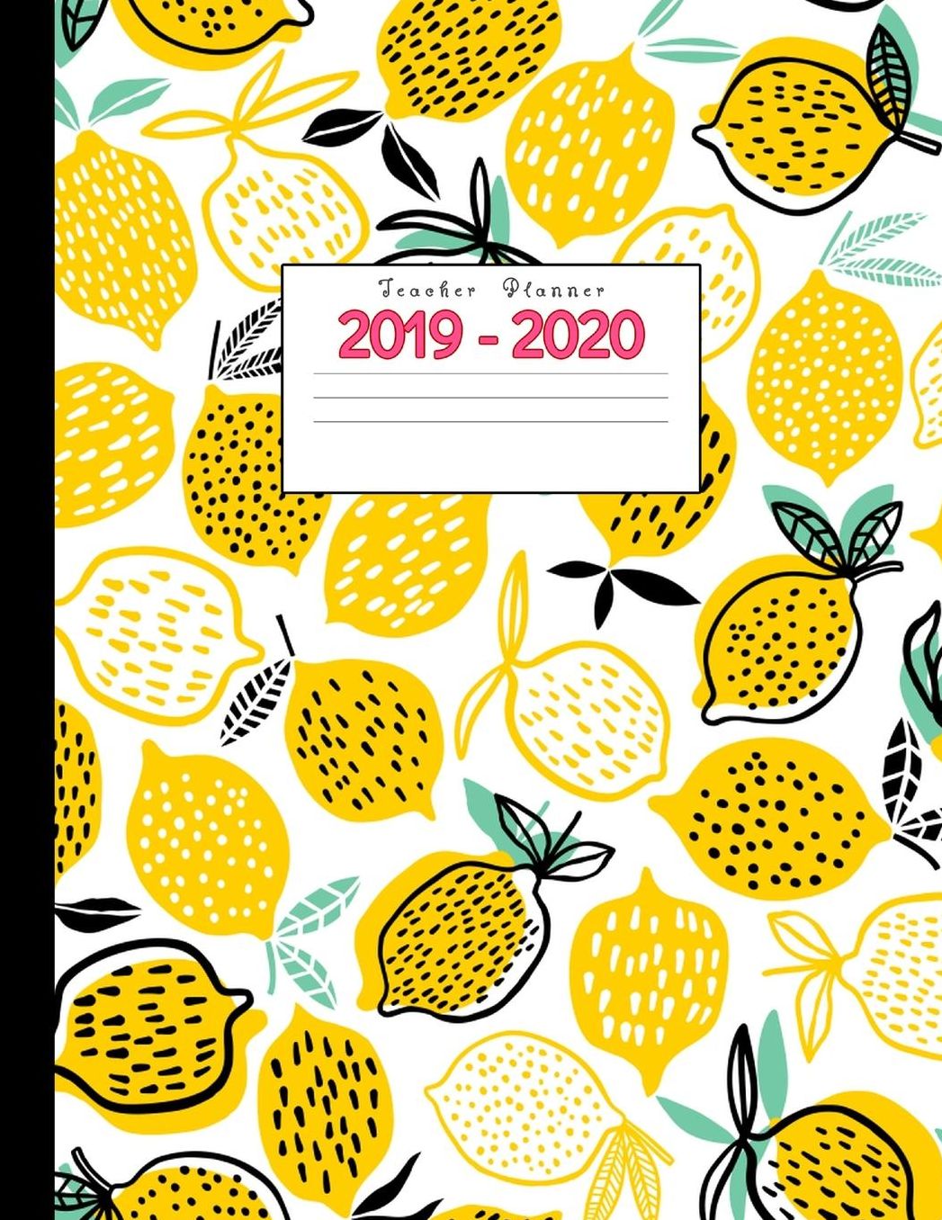 Teacher Planner 2019-2020: Academic Planners Calendar Daily, Weekly and Monthly July 2019- June 2020 Lesson Plan Books for Teachers and Homeschool Moms