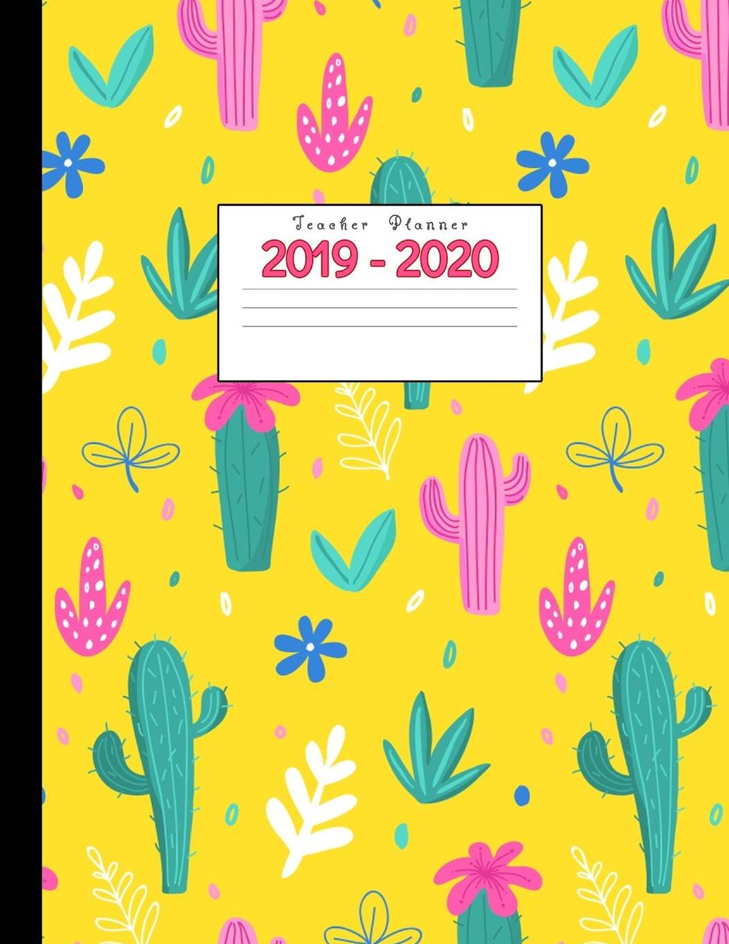 Teacher Planner 2019-2020: Academic Planners Calendar Daily, Weekly and Monthly July 2019- June 2020 Lesson Plan Books for Teachers and Homeschool Moms