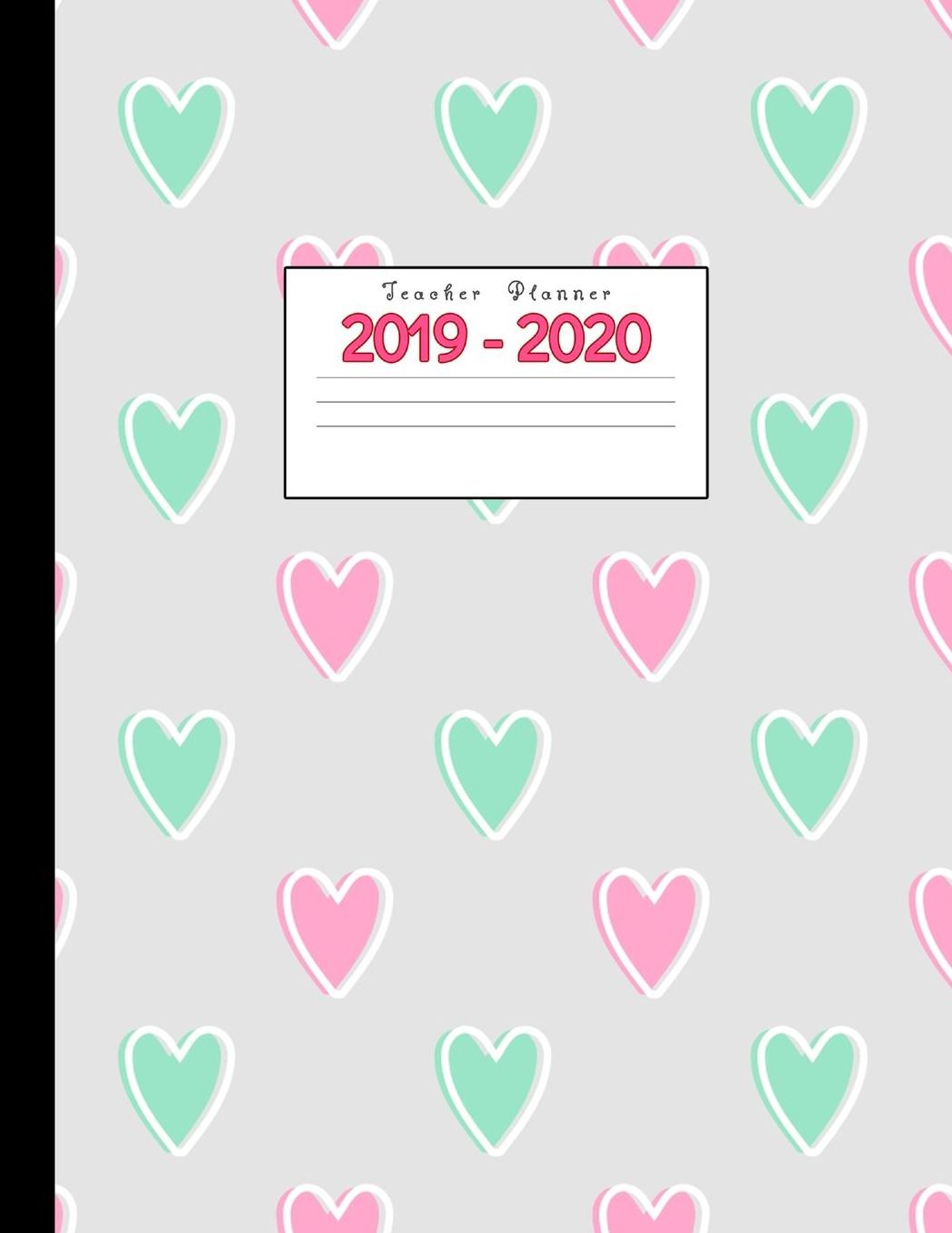 Teacher Planner 2019-2020: Academic Planners Calendar Daily, Weekly and Monthly July 2019- June 2020 Lesson Plan Books for Teachers and Homeschool Moms