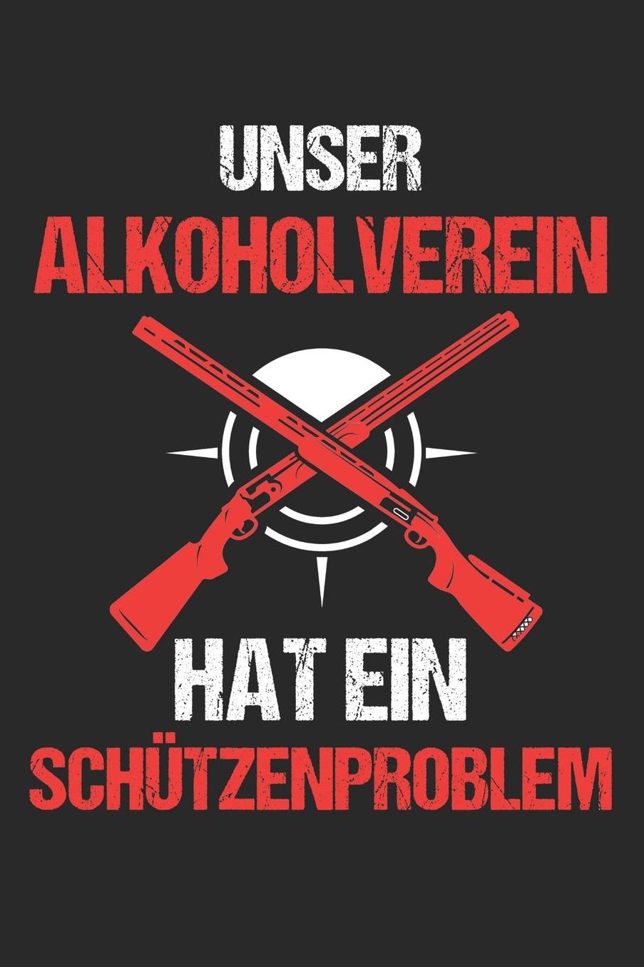 Unser Alkoholverein Hat Ein Schï¿½tzenproblem: 6' x 9' Kariertes Karo Notizbuch fï¿½r Schï¿½tzenbruder, Schï¿½tzenschwester & Schï¿½tzenverein Liebhaber