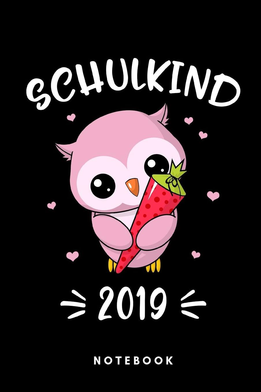Schulkind 2019 Notebook: Kleine Eule, Liniertes Notizbuch fï¿½r Schulkinder und Schï¿½ler, zum Schulanfang oder zur Einschulung