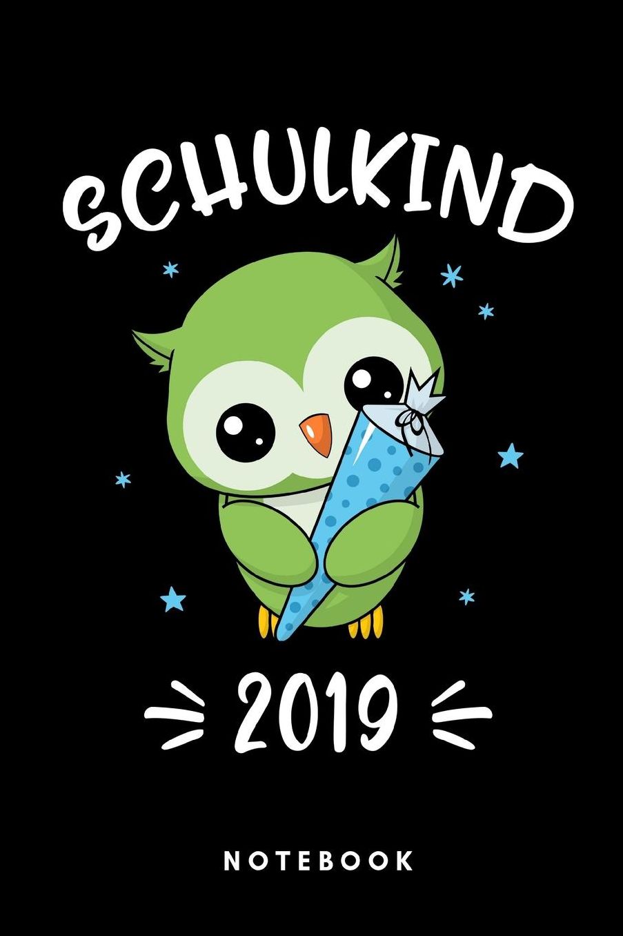 Schulkind 2019 Notebook: Kleine Eule, Liniertes Notizbuch fï¿½r Schulkinder und Schï¿½ler, zum Schulanfang oder zur Einschulung