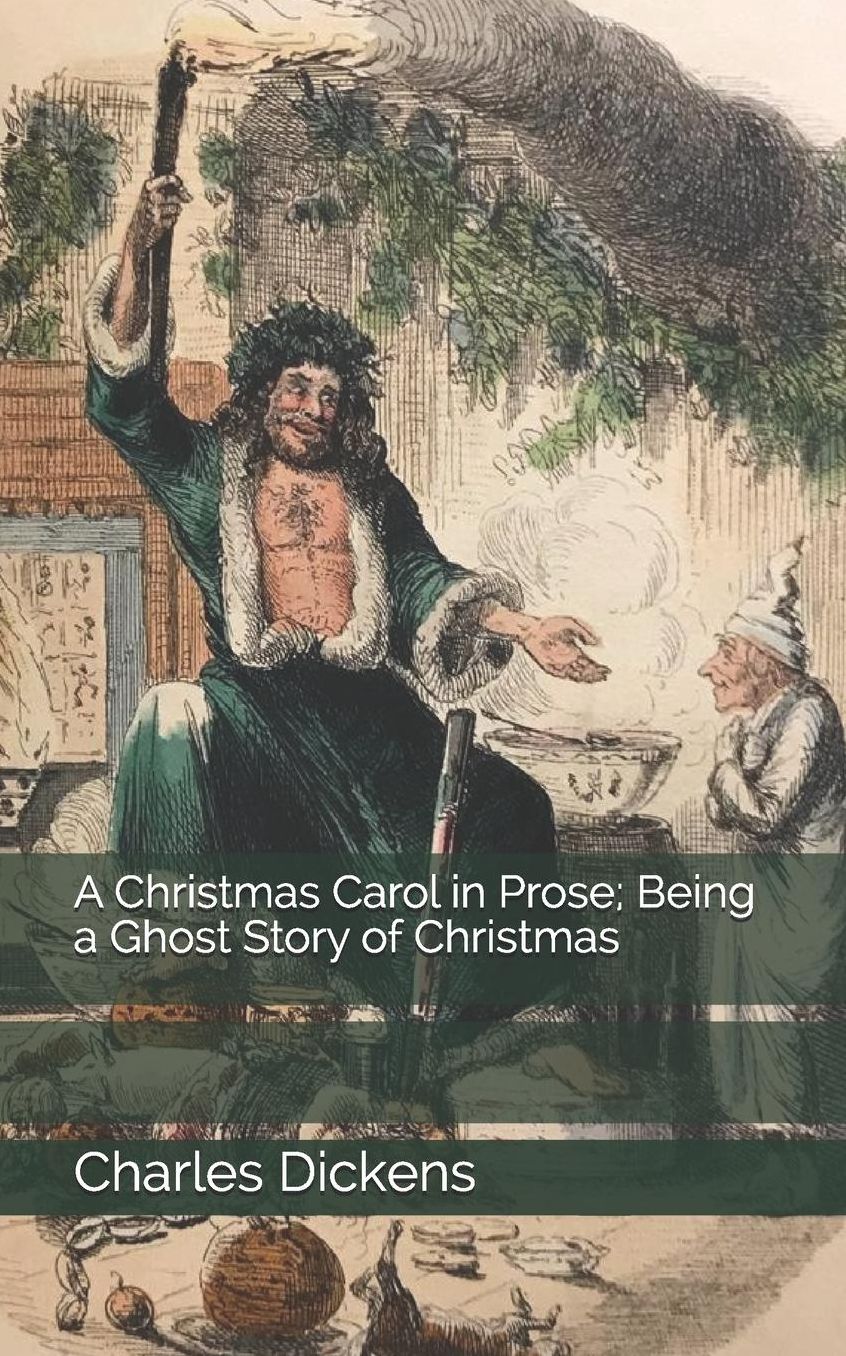 A Christmas Carol in Prose; Being a Ghost Story of Christmas