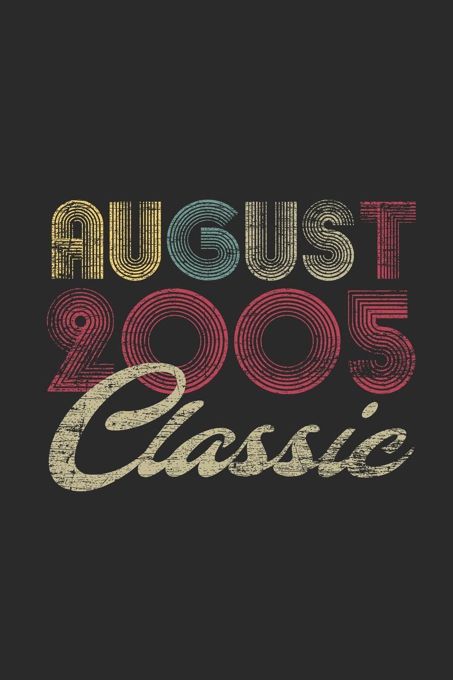 Classic August 2005: Small Lined Notebook (6 X 9 -120 Pages) for Birthday Gift Idea