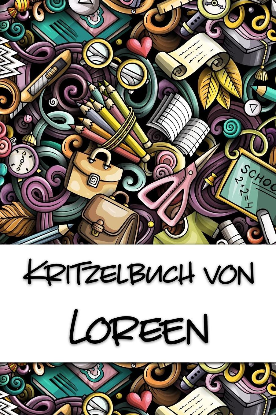 Kritzelbuch von Loreen: Kritzel- und Malbuch mit leeren Seiten fï¿½r deinen personalisierten Vornamen