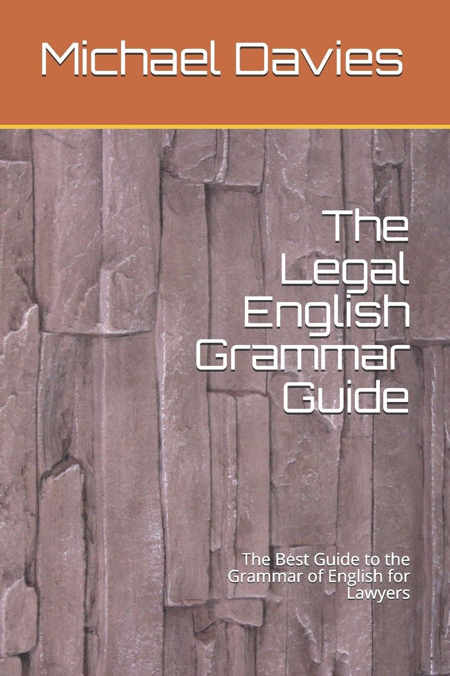 The Legal English Grammar Guide: The Best Guide to the Grammar of English for Lawyers