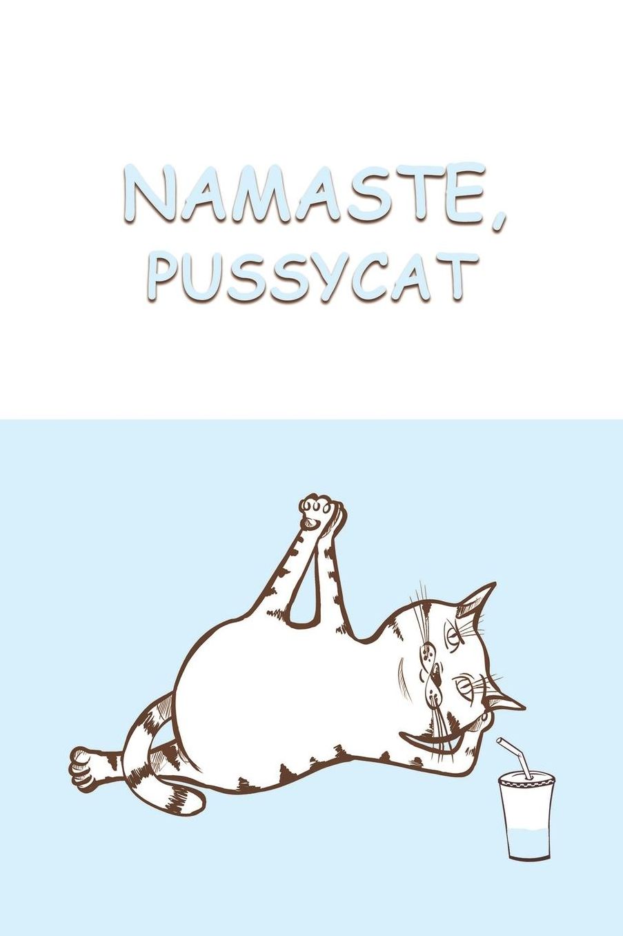 Sketchbook: Namaste, Pussycat (Blue) 6x9 - BLANK JOURNAL WITH NO LINES - Journal notebook with unlined pages for drawing and writing on blank paper