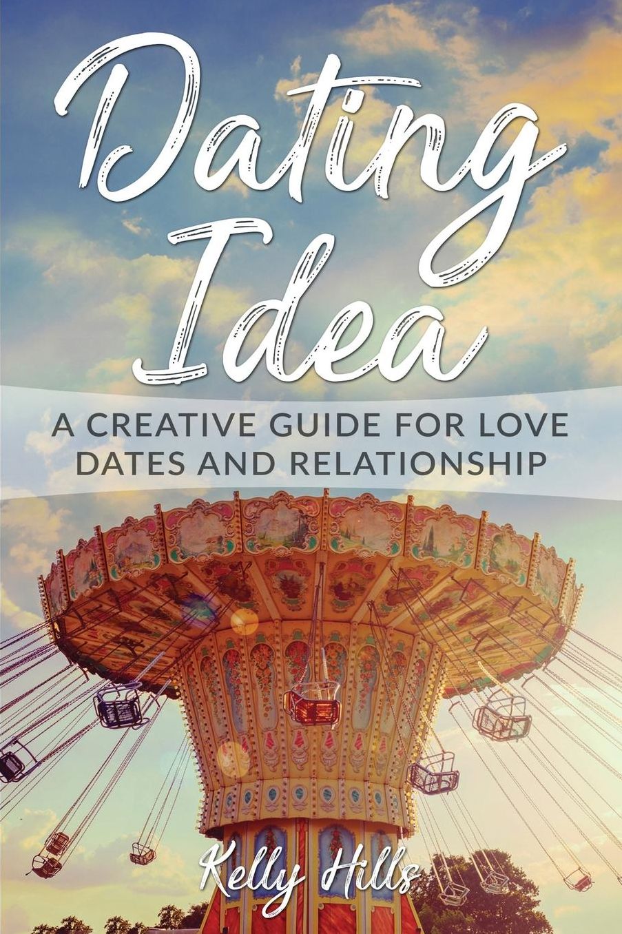 dating ideas: a creative guide for love, date and relationship