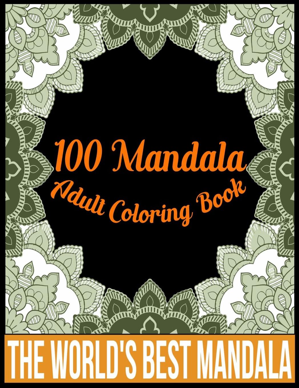 100 Mandala adult coloring book The world's best mandala: Adult coloring book gift for girl, boy, and adult