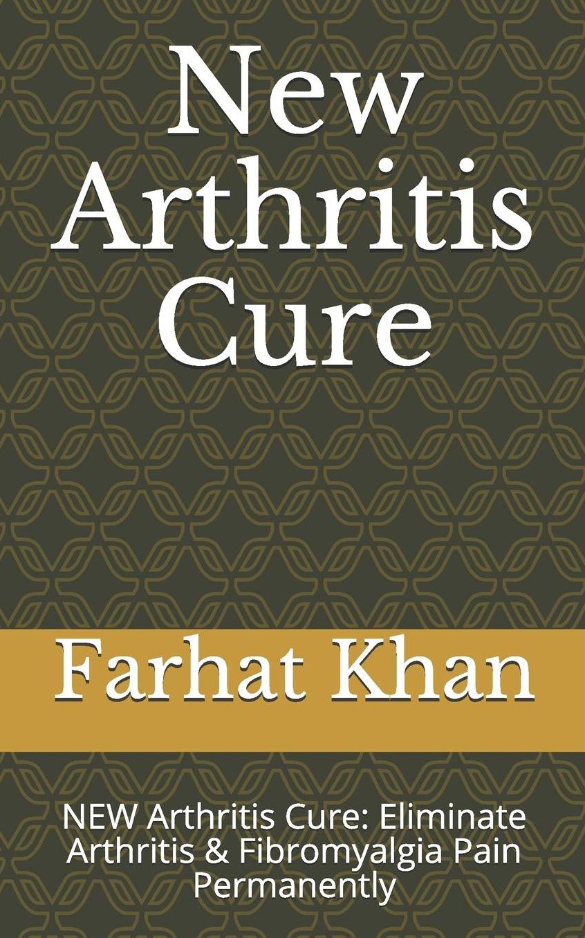 New Arthritis Cure: NEW Arthritis Cure: Eliminate Arthritis & Fibromyalgia Pain Permanently