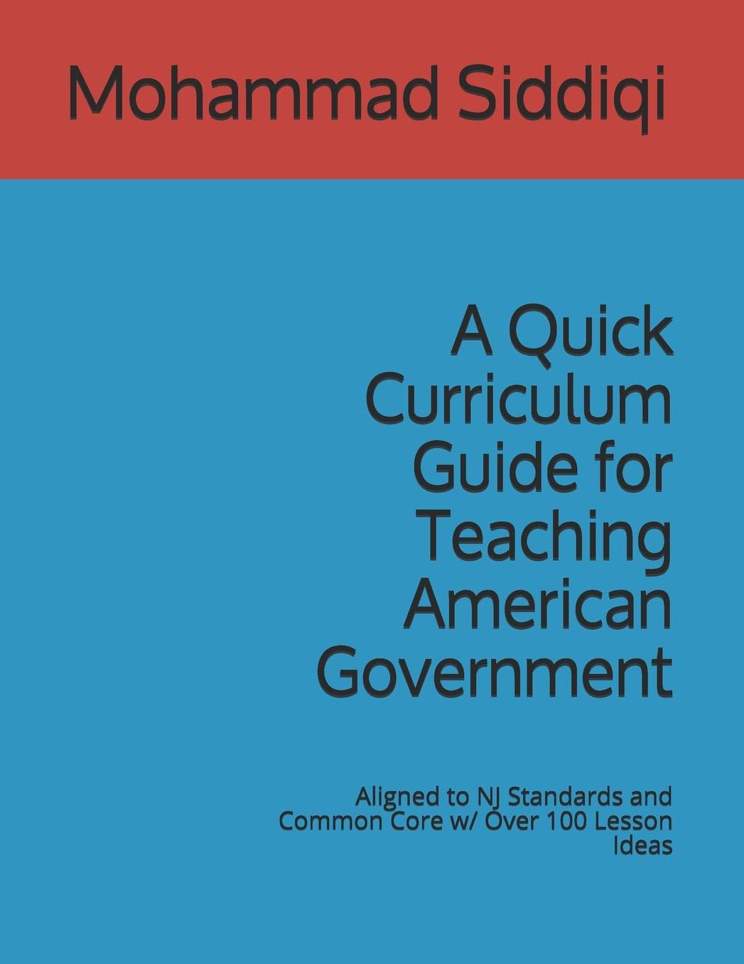 A Quick Curriculum Guide for Teaching American Government: Aligned to NJ Standards and Common Core w/ Over 100 Lesson Ideas