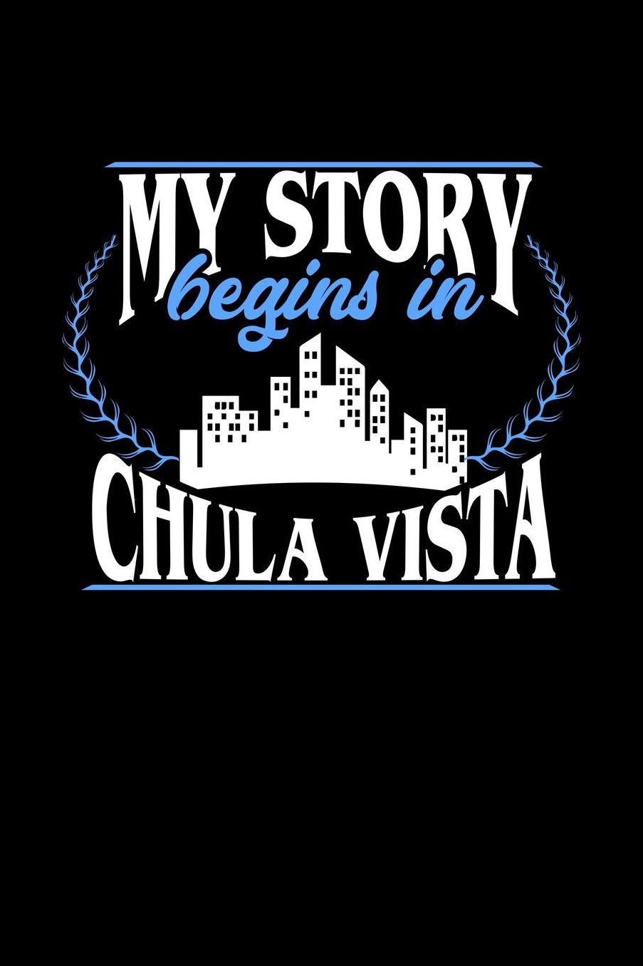 My Story Begins in Chula Vista: 6x9 inches dot grid notebook, 120 Pages, Composition Book and Journal, perfect gift idea for everyone born in Chula Vista