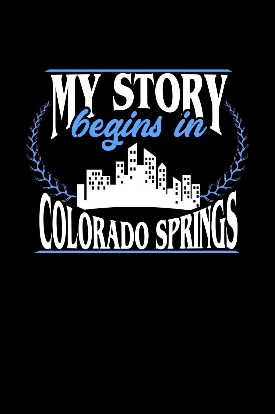 My Story Begins in Colorado Springs: 6x9 inches dot grid notebook, 120 Pages, Composition Book and Journal, perfect gift idea for everyone born in Colorado Springs
