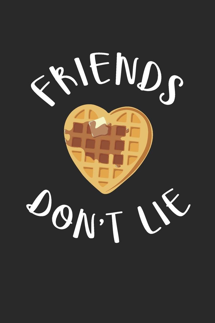 Friends Don't Lie: Cute Waffle Notebook