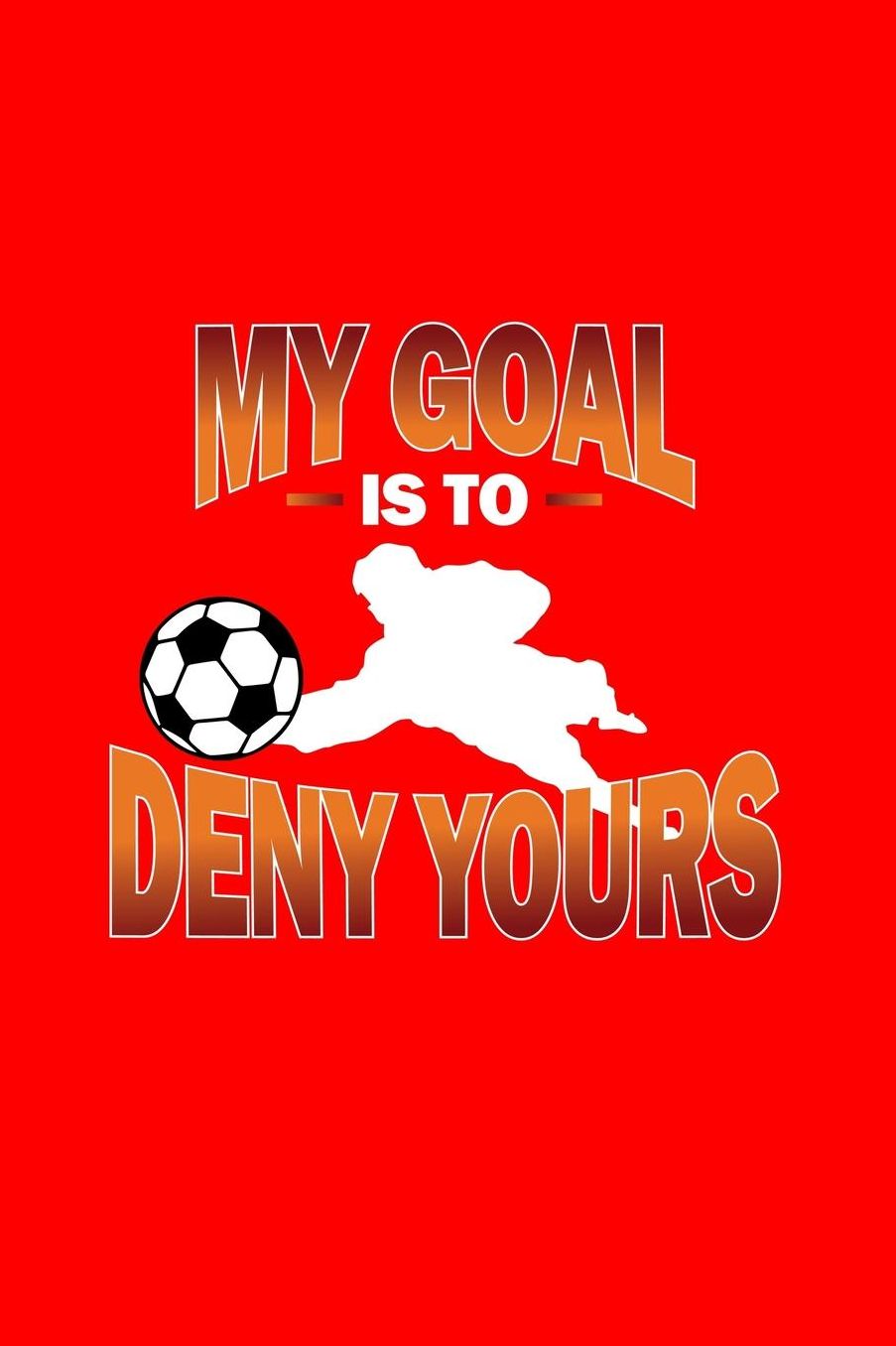 My Goal Is To Deny Yours: Dot Grid Journal - My Goal Is To Deny Yours Soccer Goalkeeper Goalie Gift - Red Dotted Diary, Planner, Gratitude, Writing, Travel, Goal, Bullet Notebook