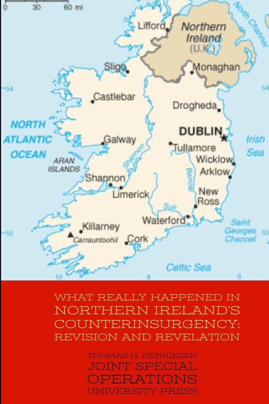 What Really Happened in Northern Ireland's Counterinsurgency: Revision and Revelation