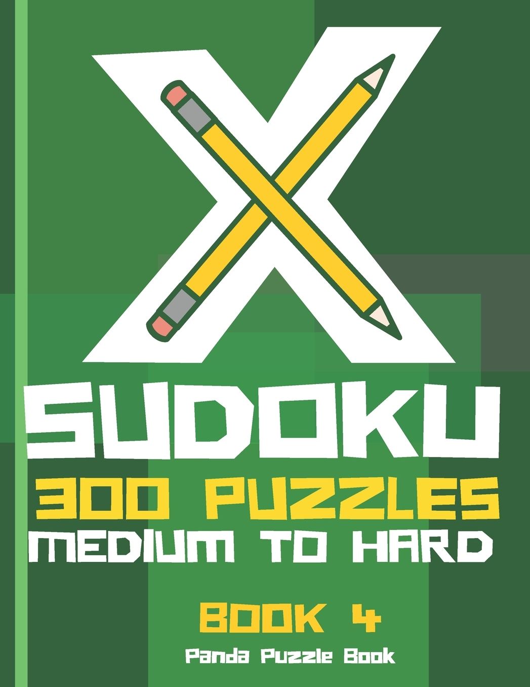 X Sudoku - 300 Puzzles Medium to Hard - Book 4: Sudoku Variations - Sudoku X Puzzle Books