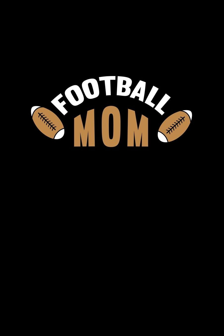 Football Mom: Lined Journal - Football Mom Funny Soccer Football Player Mom Gift - Black Ruled Diary, Prayer, Gratitude, Writing, Travel, Notebook For Men Women