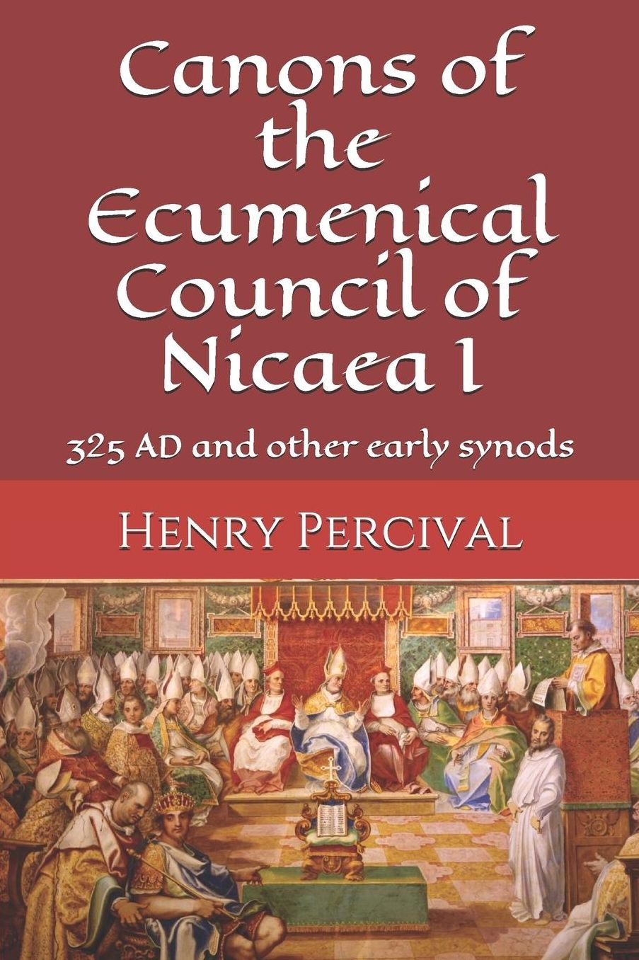Canons of the Ecumenical Council of Nicaea I: 325 AD and other early synods