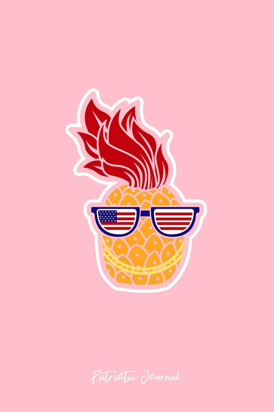 Patriotic Journal: Dot Grid Journal - USA Flag Pineapple Sunglasses Funny Hawaii Tropical Dad Gift - Pink Dotted Diary, Planner, Gratitude, Writing, Travel, Goal, Bullet Notebook