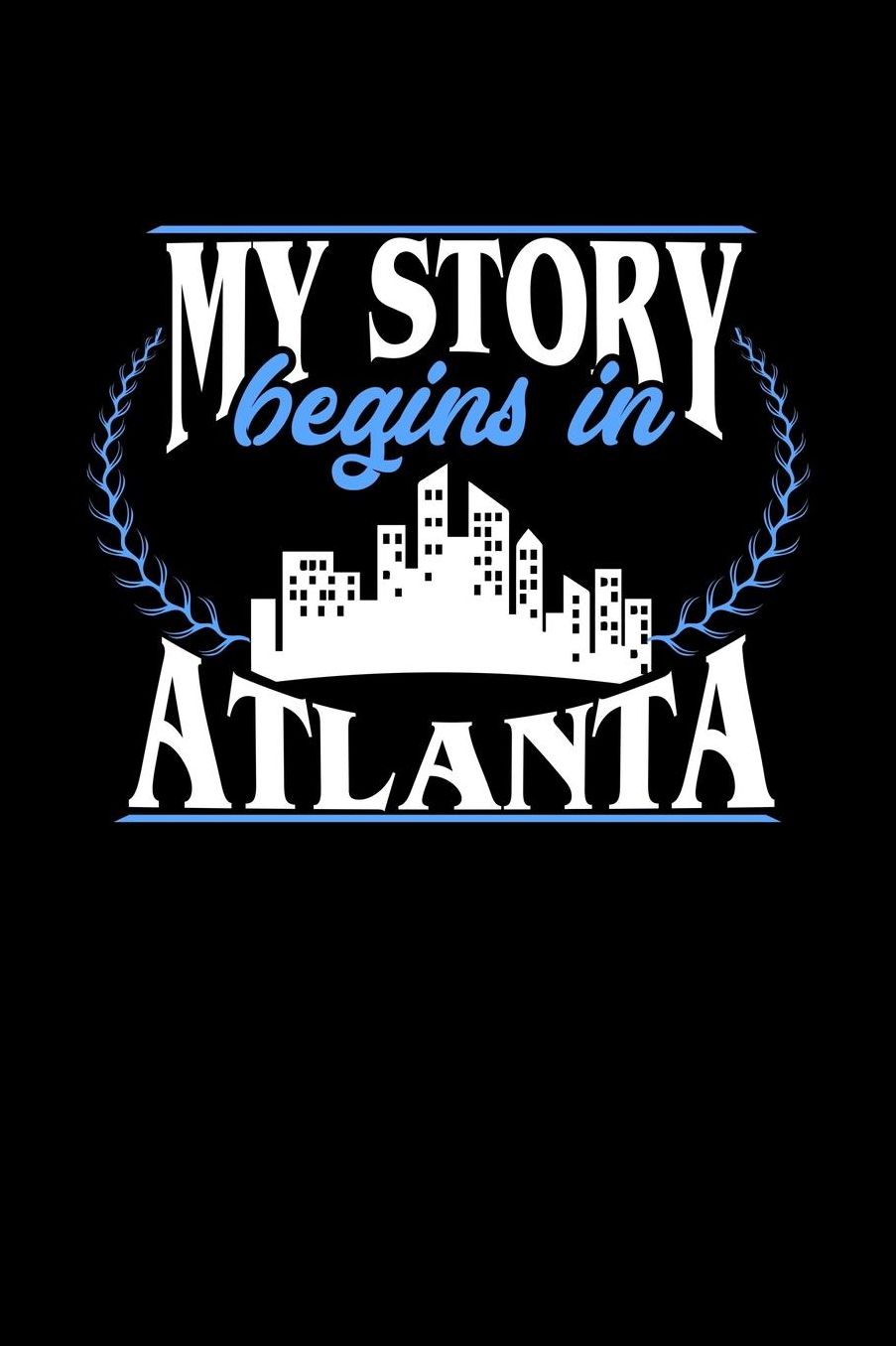 My Story Begins in Atlanta: 6x9 inches dot grid notebook, 120 Pages, Composition Book and Journal, perfect gift idea for everyone born in Atlanta