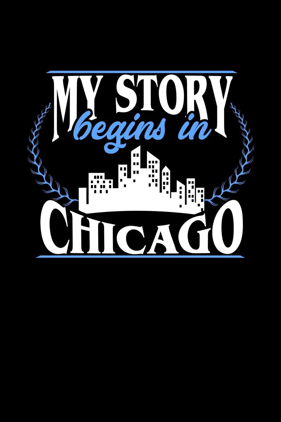 My Story Begins in Chicago: 6x9 inches checkered notebook, 120 Pages, Composition Book and Journal, perfect gift idea for everyone born in Chicago