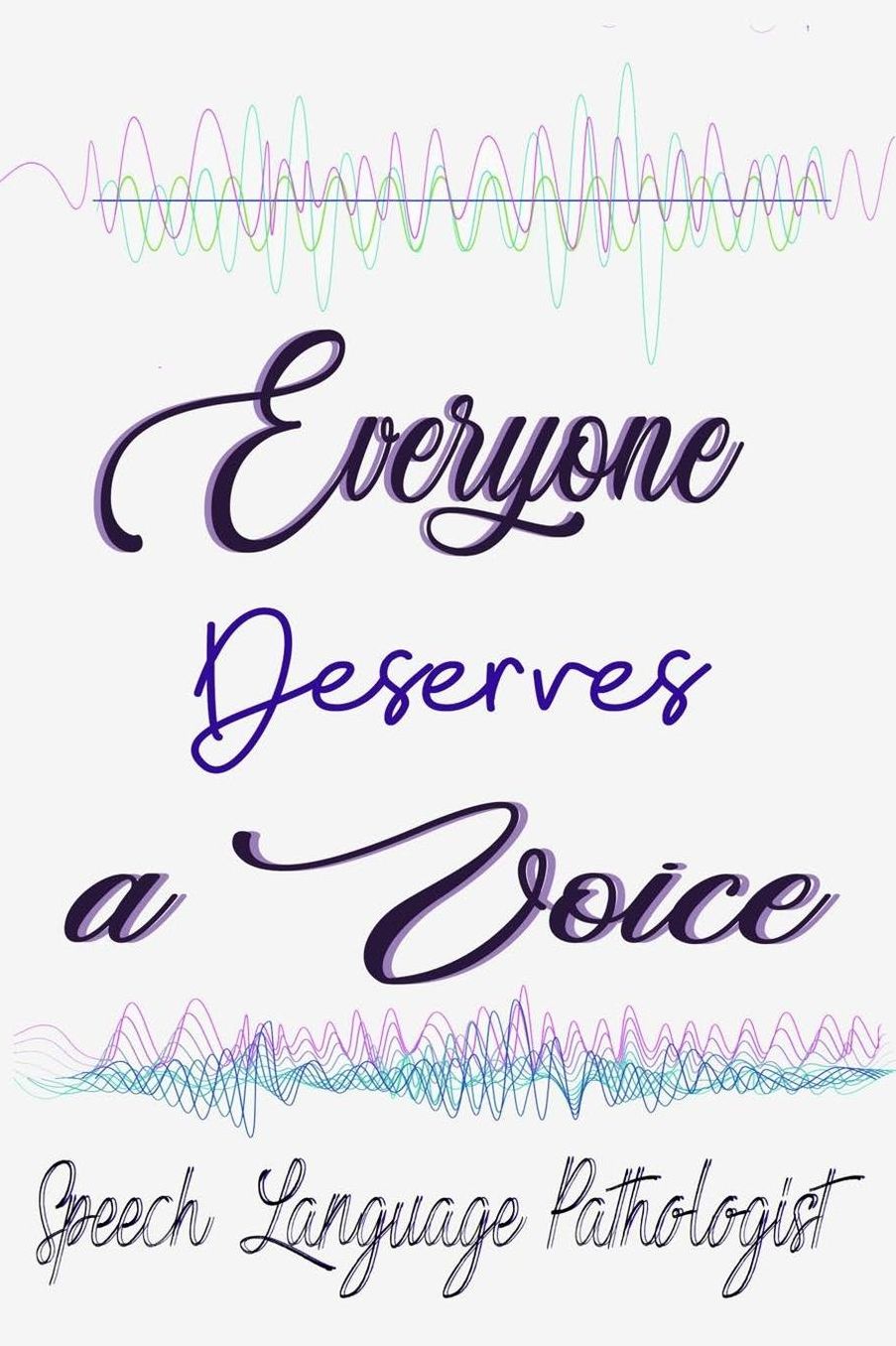 Everyone Deserves a Voice Speech Language Pathologist: Speech Language Pathology Gifts