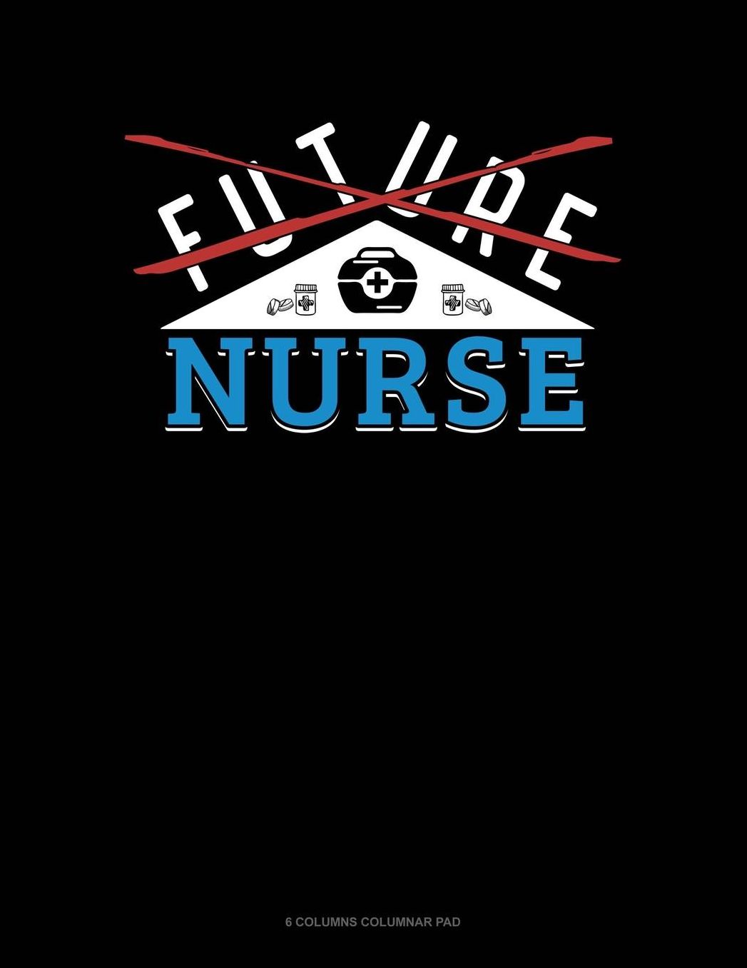 Future Nurse: 6 Columns Columnar Pad